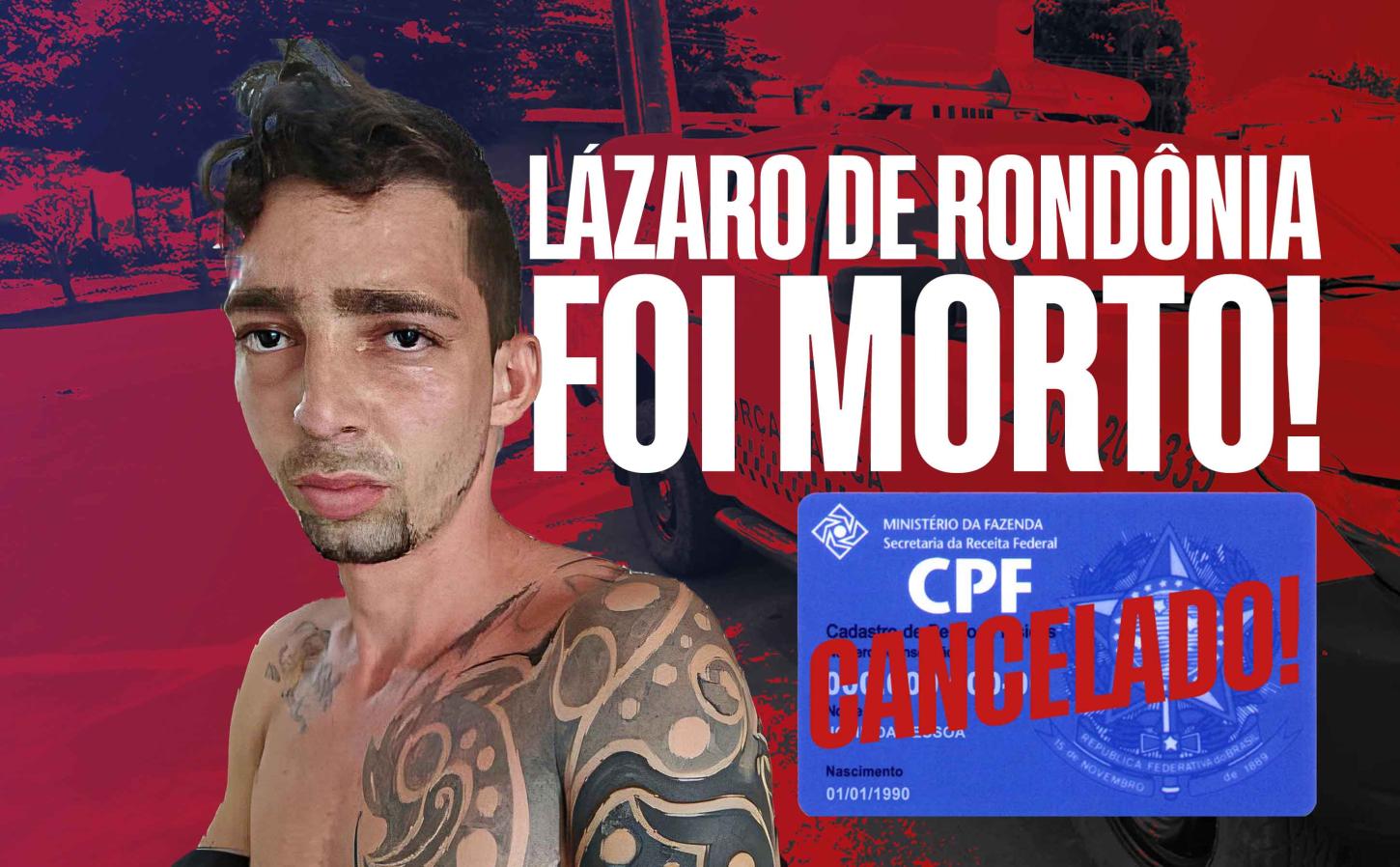 CPF CANCELADO! MORRE O 'LÁZARO DE RONDÔNIA' EM CONFRONTO COM A PM