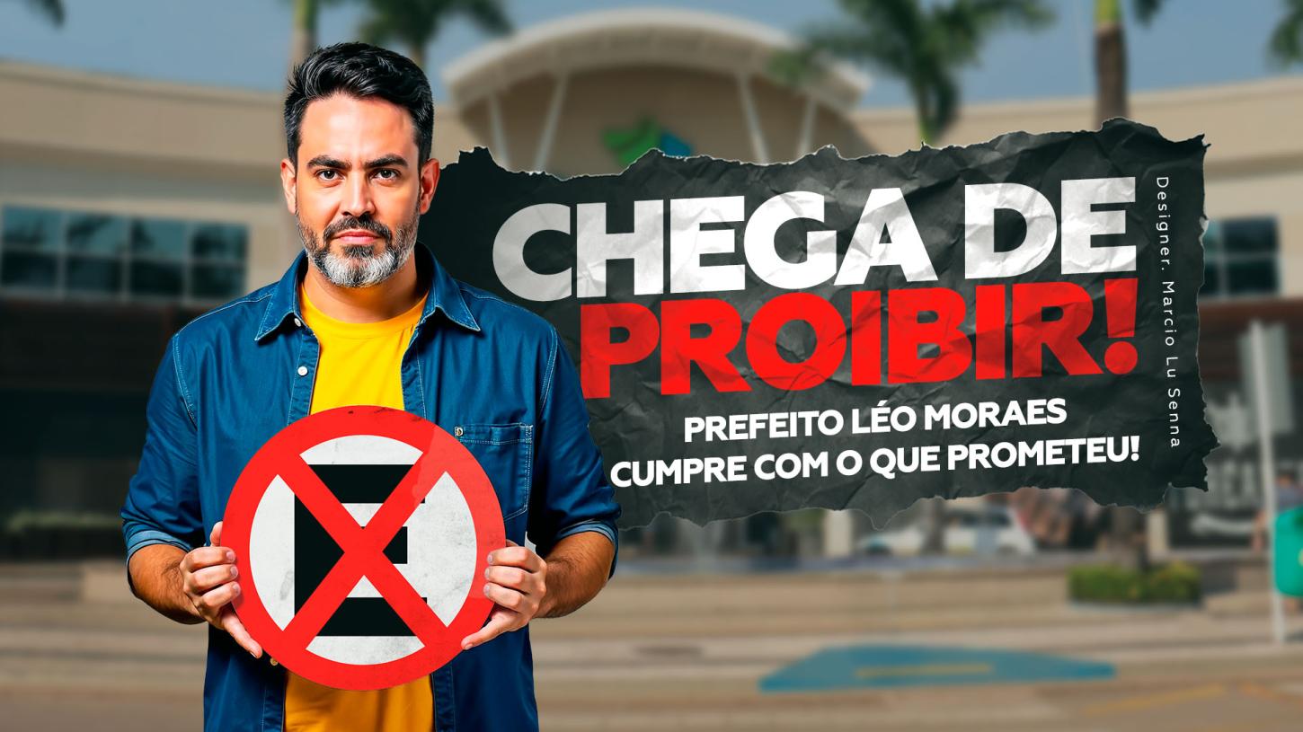 CHEGA DE PROIBIR! PREFEITO LÉO MORAES CUMPRE COM O QUE PROMETEU.