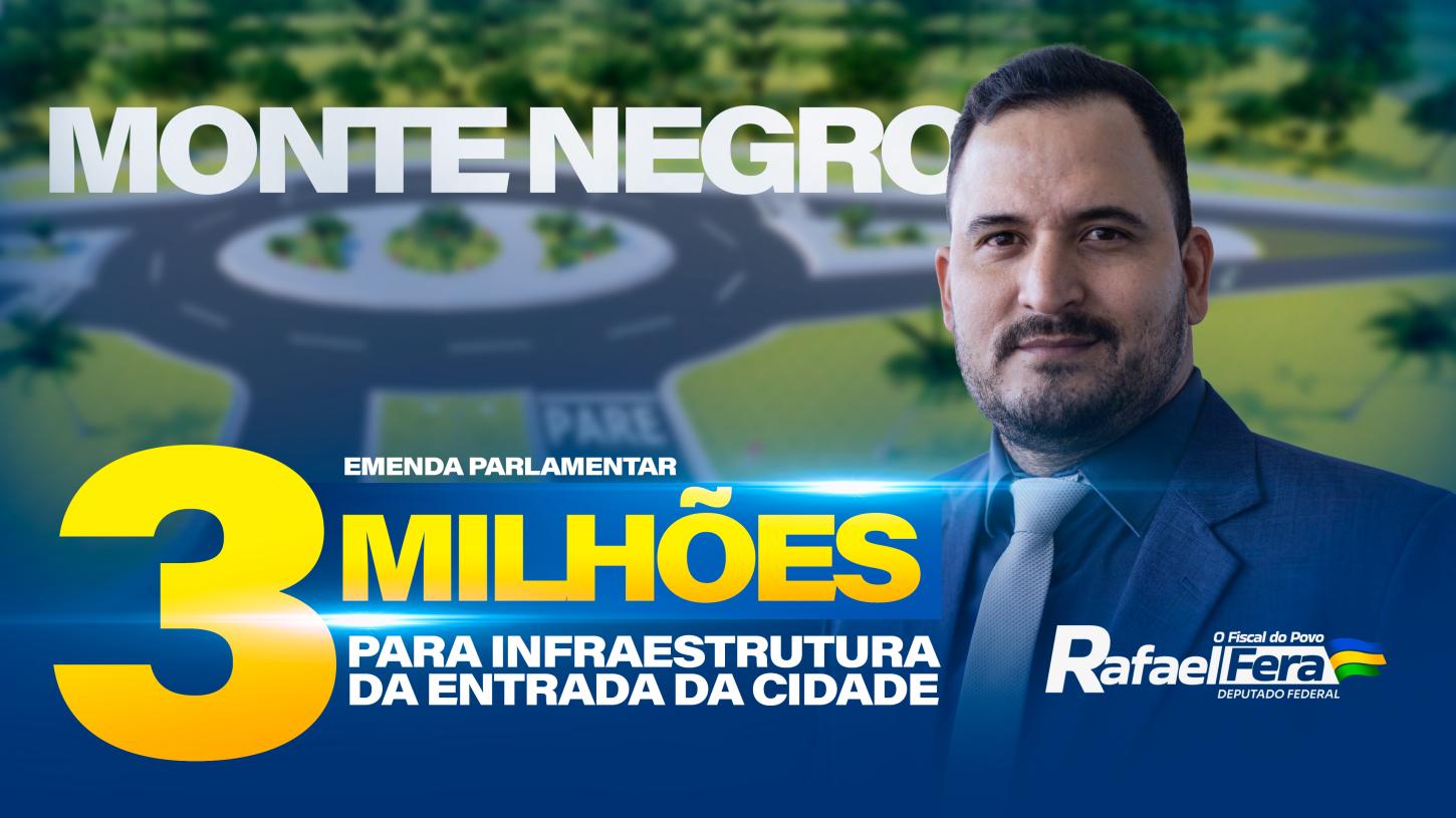 Deputado Rafael Fera garante R$ 3 milhões em emendas para revitalização da entrada de Monte Negro