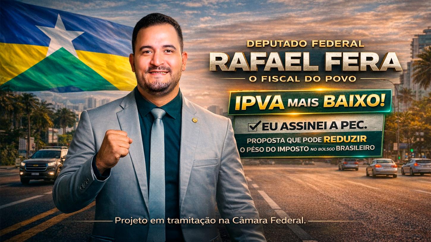 Deputado Federal Rafael Fera assina PEC que reduz IPVA e beneficia famílias rondonienses