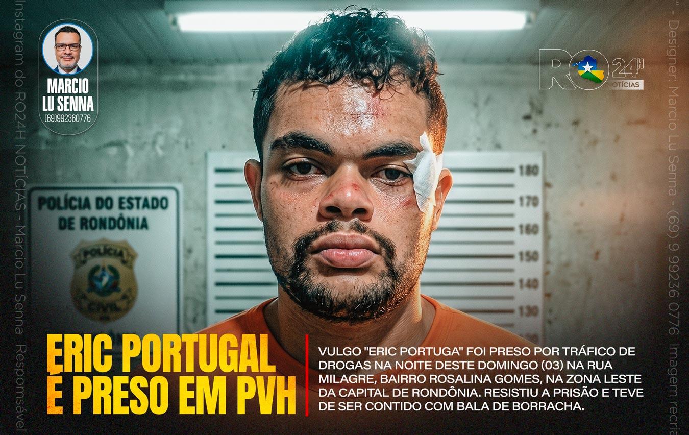 ERIC PORTUGAL É PRESO EM PORTO VELHO
